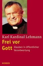 ISBN 9783451282522: Frei vor Gott. Glaube in öffentlicher Verantwortung. Karl Kardinal Lehmann.