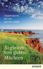 ISBN 9783451283826: Begleitet von guten Mächten – Segensworte für ein ganzes Leben