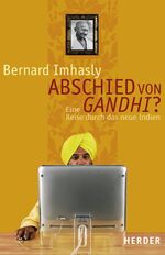 Abschied von Gandhi? – Eine Reise durch das neue Indien