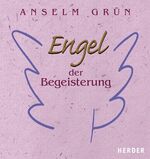 Anselm Grün: Engel der Begeisterung Anselm Grün: Engel der Begeisterung