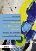 ISBN 9783451288203: Handbuch der Sinneswahrnehmung – Grundlagen einer ganzheitlichen Bildung und Erziehung