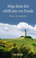 ISBN 9783451288951: Möge deine Zeit erfüllt sein von Freude. Worte die begleiten