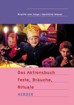 Das Aktionsbuch Feste, Bräuche, Rituale