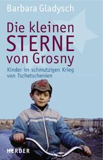 ISBN 9783451290046: Die kleinen Sterne von Grosny: Die Kinder im schmutzigen Krieg von Tschetschenien