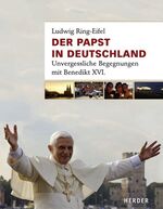 ISBN 9783451291029: Der Papst in Deutschland. Unvergessliche Begegnungen mit Benedikt XVI. NEU!