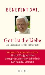 Gott ist die Liebe - die Enzyklika "Deus caritas est"