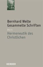 Bernhard Welte: Hermeneutik des Christli Bernhard Welte: Hermeneutik des Christli