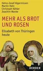 Mehr als Brot und Rosen - Elisabeth von Thüringen heute