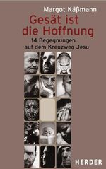 ISBN 9783451293566: Gesät ist die Hoffnung. 14 Begegnungen auf dem Kreuzweg Jesu - signiert