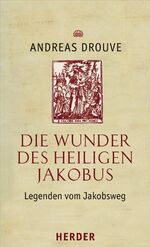 ISBN 9783451293597: Die Wunder des heiligen Jakobus - Legenden vom Jakobsweg (F91)