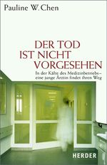 ISBN 9783451295805: Der Tod ist nicht vorgesehen – In der Kälte des Medizinbetriebs - eine junge Ärztin findet ihren Weg