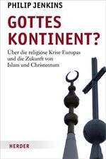 ISBN 9783451298288: Gottes Kontinent?: Über die religiöse Krise Europas und die Zukunft von Islam und Christentum