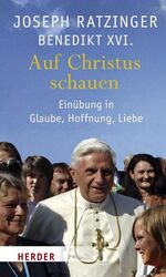 ISBN 9783451298677: Auf Christus schauen – Einübung in Glaube, Hoffnung, Liebe