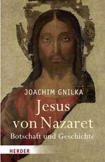 Jesus von Nazaret – Botschaft und Geschichte