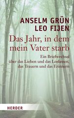 ISBN 9783451299360: Das Jahr, in dem mein Vater starb: Ein Briefwechsel über das Lieben und das Loslassen, das Trauern und das Erinnern