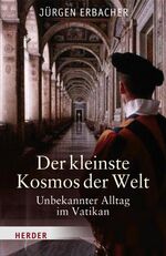 ISBN 9783451299513: Der kleinste Kosmos der Welt - Unbekannter Alltag im Vatikan