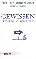 ISBN 9783451301186: Gewissen - eine Gebrauchsanweisung Schockenhoff, Eberhard und Florin, Christiane