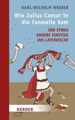 Wie Julius Caesar in die Fanmeile kam - Der etwas andere Einstieg ins Lateinische