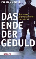 ISBN 9783451302046: Das Ende der Geduld – Konsequent gegen jugendliche Gewalttäter