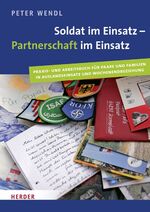 ISBN 9783451304668: Soldat im Einsatz - Partnerschaft im Einsatz - Praxis- und Arbeitsbuch für Paare und Familien in Auslandeinsatz und Wochenendbeziehung