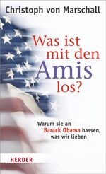 ISBN 9783451305757: Was ist mit den Amis los? - Warum sie an Barack Obama hassen, was wir lieben