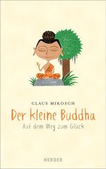 ISBN 9783451306433: Der kleine Buddha - Auf dem Weg zum Glück