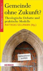 ISBN 9783451306457: Gemeinde ohne Zukunft? - Theologische Debatte und praktische Modelle