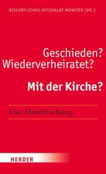 ISBN 9783451307096: Geschieden? Wiederverheiratet? Mit der Kirche? – Eine Handreichung