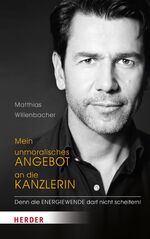 ISBN 9783451309267: Mein unmoralisches Angebot an die Kanzlerin – Denn die Energiewende darf nicht scheitern!