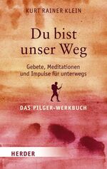 ISBN 9783451310379: Du bist unser Weg - Gebete, Meditationen und Impulse für unterwegs. Das Pilger-Werkbuch