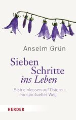 ISBN 9783451311284: Sieben Schritte ins Leben – Sich einlassen auf Ostern - ein spiritueller Weg