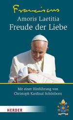 ISBN 9783451311376: Amoris Laetitia - Freude der Liebe - Nachsynodales apostolisches Schreiben Amoris Laetitia über die Liebe in der Familie. Mit einer Hinführung von Christoph Kardinal Schönborn