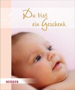 ISBN 9783451313141: Du bist ein Geschenk