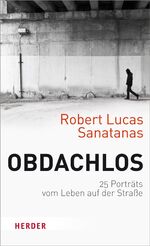 ISBN 9783451313271: Obdachlos: Porträts vom Leben auf der Straße Sanatanas, Robert Lucas