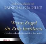 Rainer Maria Rilke: Wenn Engel die Erde 