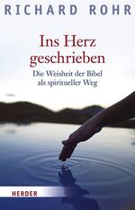 ISBN 9783451320057: Ins Herz geschrieben - Die Weisheit der Bibel als spiritueller Weg