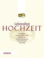 ISBN 9783451320798: Lebensfest Hochzeit – Gedanken, Geschichten und Gebete zur Vorbereitung auf die kirchliche  Trauung