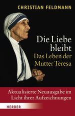 ISBN 9783451321566: Die Liebe bleibt – Das Leben der Mutter Teresa