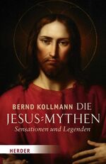 ISBN 9783451321986: Die Jesus-Mythen: Sensationen und Legenden Kollmann, Bernd