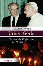 ISBN 9783451322532: Urbi et Gorbi – Christen als Wegbereiter der Wende