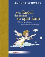 ISBN 9783451322587: Vom Engel, der immer zu spät kam. Meine schönsten Weihnachtsmärchen