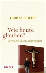 ISBN 9783451323485: Wie heute glauben? - Christsein im 21. Jahrhundert