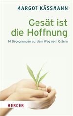 ISBN 9783451323669: Gesät ist die Hoffnung - 14 Begegnungen auf dem Weg nach Ostern