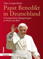 ISBN 9783451324291: Papst Benedikt in Deutschland - Unvergessliche Begegnungen in Wort und Bild