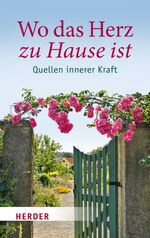 ISBN 9783451324758: Wo das Herz zu Hause ist - Quellen innerer Kraft