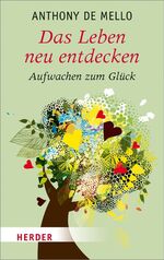 ISBN 9783451324796: Das Leben neu entdecken - Aufwachen zum Glück