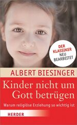 ISBN 9783451326141: Kinder nicht um Gott betrügen – Warum religiöse Erziehung so wichtig ist