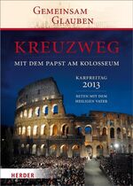 ISBN 9783451326370: Kreuzweg am Kolosseum – Unter dem Vorsitz des Heiligen Vaters. Karfreitag 2013