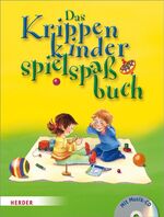 ISBN 9783451327711: Das Krippenkinderspielspaßbuch: Mit Musik-CD