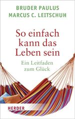 ISBN 9783451331916: So einfach kann das Leben sein - Ein Leitfaden zum Glück